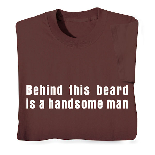 Product image for Behind This Beard T-Shirt or Sweatshirt