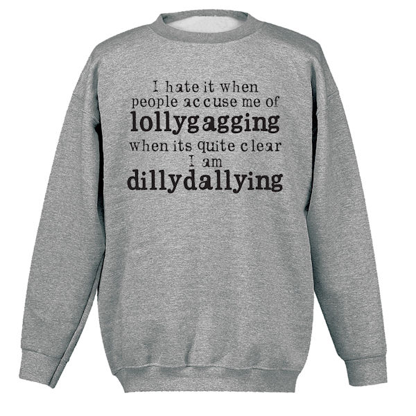 Lollygagging vs. Dillydallying T-Shirt or Sweatshirt | Signals