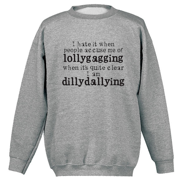 Product image for Lollygagging vs. Dillydallying T-Shirt or Sweatshirt