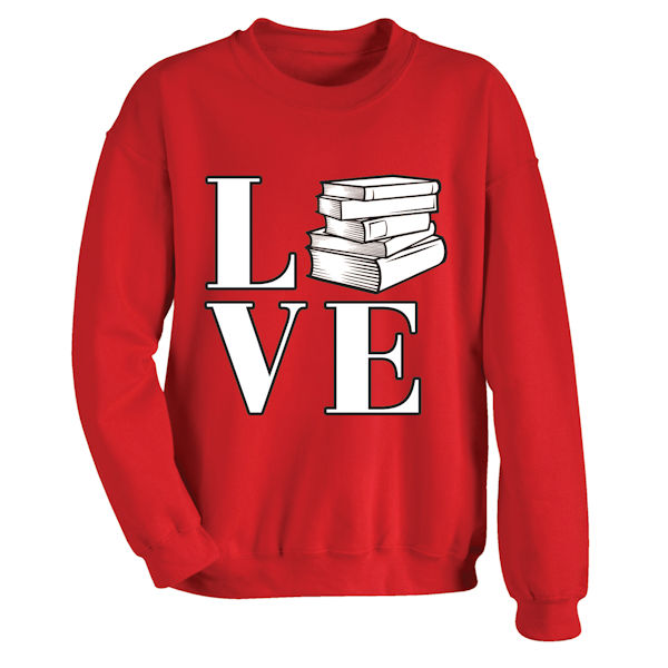 Product image for LOVE Books T-Shirt or Sweatshirt
