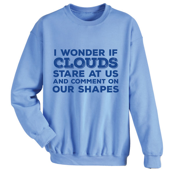 Product image for I Wonder If Clouds Stare at Us Shirts