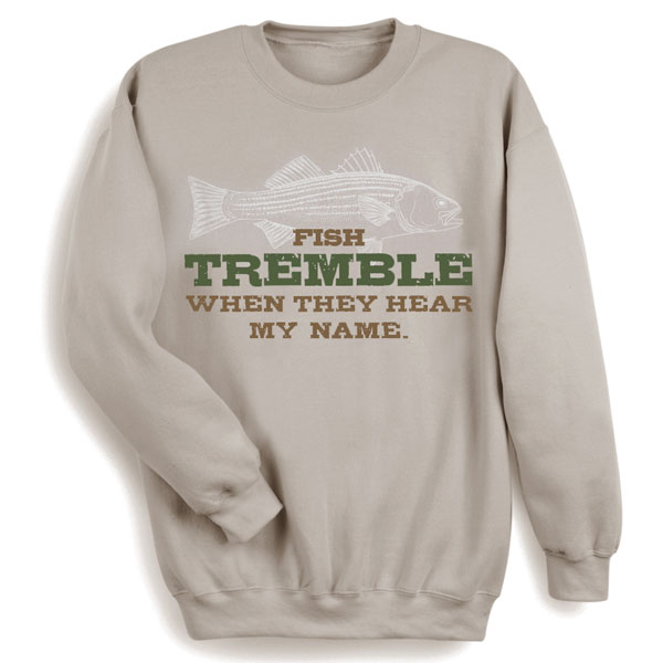 Product image for Fish Tremble When They Hear My Name T-Shirt or Sweatshirt