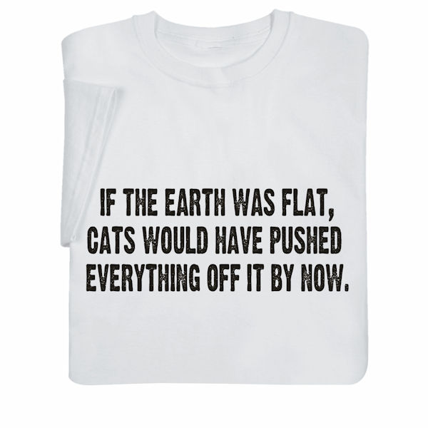 Product image for If the Earth Was Flat T-Shirt or Sweatshirt
