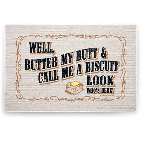 Well Butter My Butt And Call Me A Biscuit... Doormat