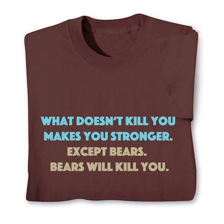 Bears Will Kill You T-Shirt or Sweatshirt