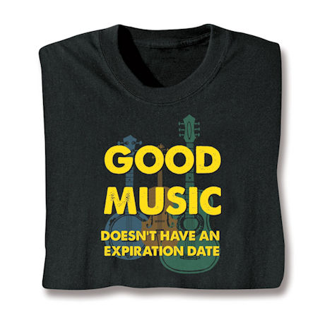 Good Music Doesn't Have Any Expriation Date T-Shirts