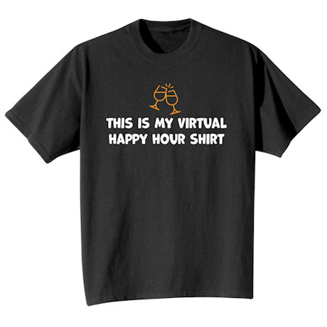 Product image for This is My Virtual Happy Hour T-Shirt or Sweatshirt