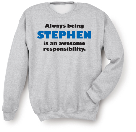 Always Being (Your Choice Of Name Goes Here) Is An Awesome Responsibility Hooded T-Shirt or Sweatshirt