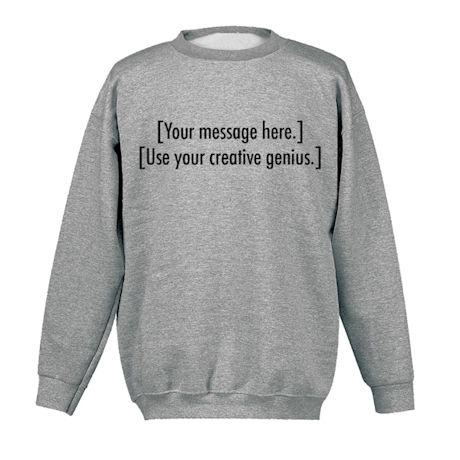 Product image for Personalized Custom T-Shirt or Sweatshirt with Two Lines of 25 Characters Each