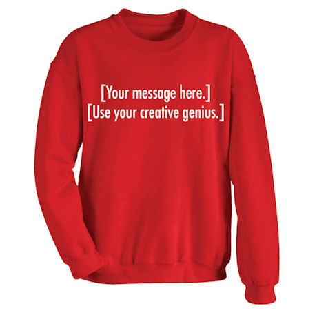 Personalized Custom T-Shirt or Sweatshirt with Two Lines of 25 Characters Each
