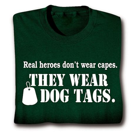 Real Heroes Wear Dog Tags Shirts