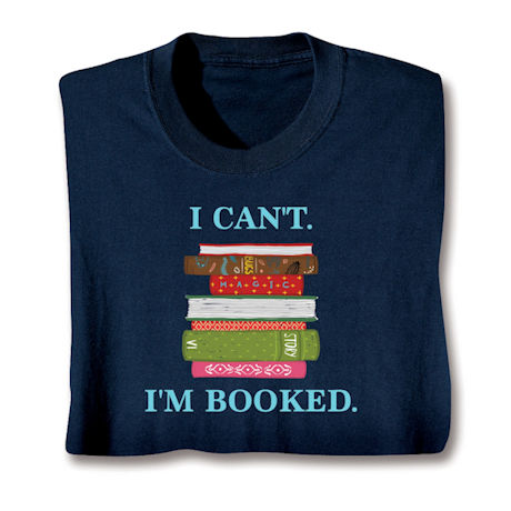 I Can't I'm Booked T-Shirts