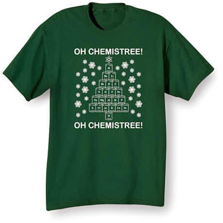 Oh Chemistree! T-Shirt or Sweatshirt