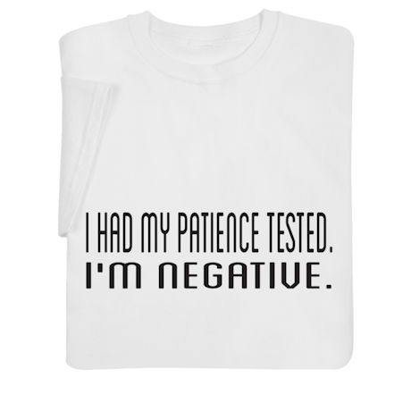 I Had My Patience Tested Shirts