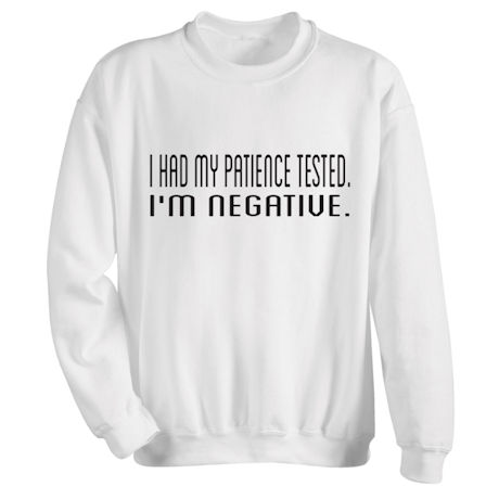 Product image for I Had My Patience Tested T-Shirt or Sweatshirt