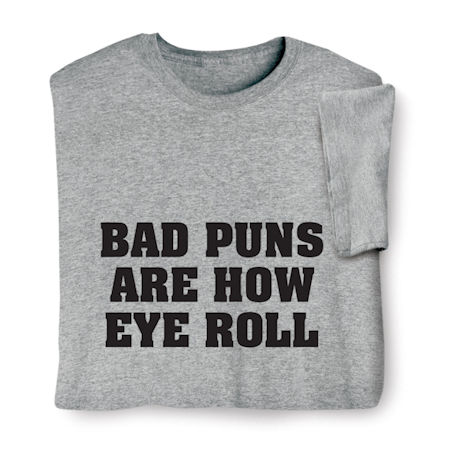 Bad Puns Are How Eye Roll Shirts