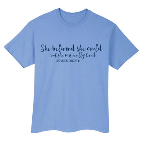 Product image for She Believed She Could T-Shirt or Sweatshirt