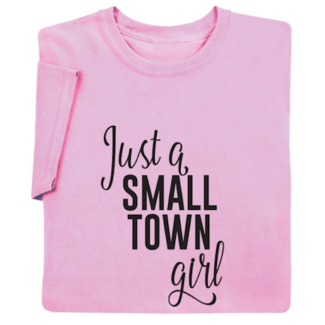 Just a Small Town Girl Shirts