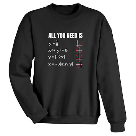 All You Need Is Love T-Shirt or Sweatshirt