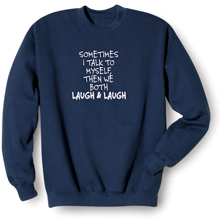Product image for Sometimes I Talk to Myself T-Shirt or Sweatshirt