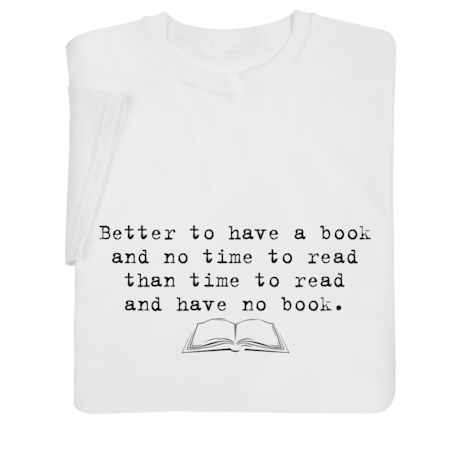 Better to Have a Book T-Shirt or Sweatshirt