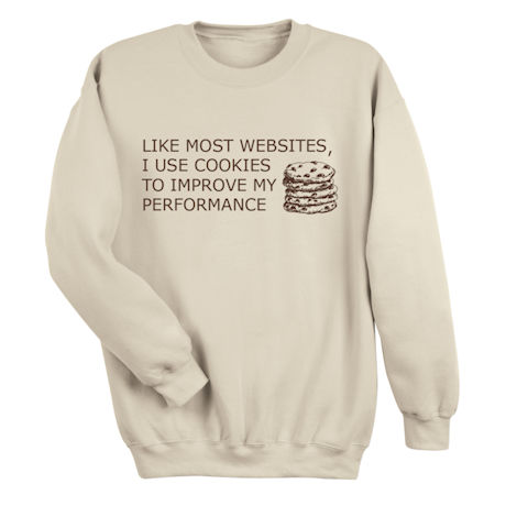 I Use Cookies T-Shirt or Sweatshirt