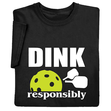 Dink Responsibly Shirts