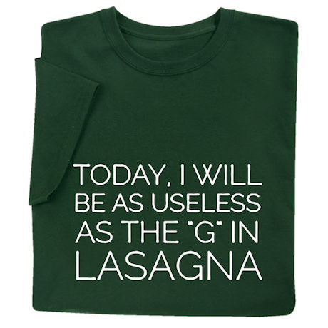 Useless as the G in Lasagna T-Shirt or Sweatshirt