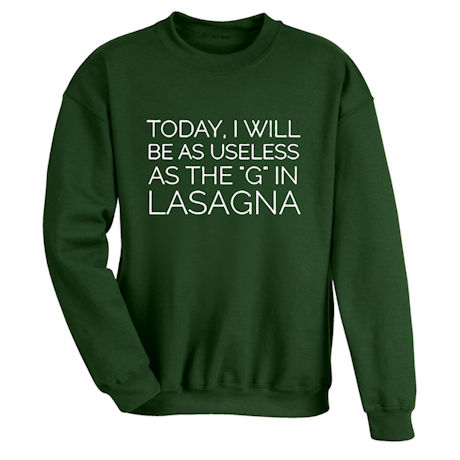 Useless as the G in Lasagna T-Shirt or Sweatshirt
