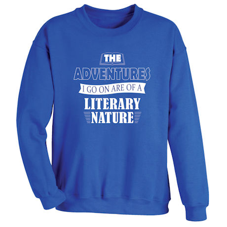 Product image for The Adventures I Go On Are of a Literary Nature T-Shirt or Sweatshirt 