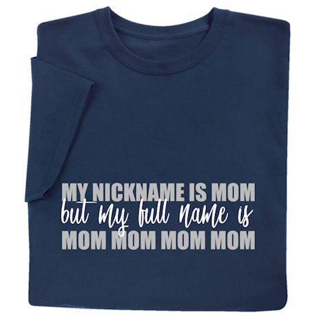 My Nickname Is Mom T-Shirt or Sweatshirt