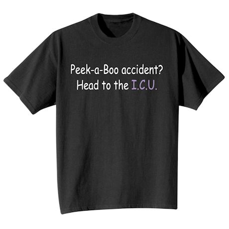 Peek-a-Boo Accident T-Shirt or Sweatshirt