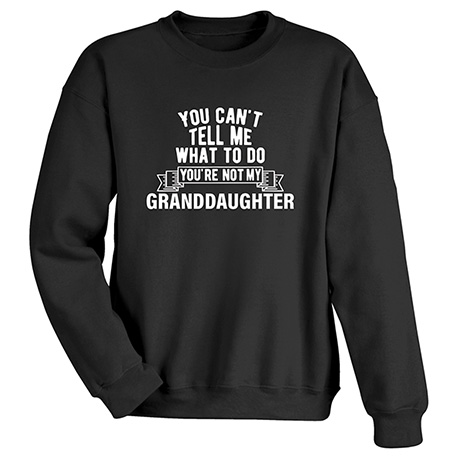 Personalized You Can't Tell Me What to Do T-Shirt or Sweatshirt