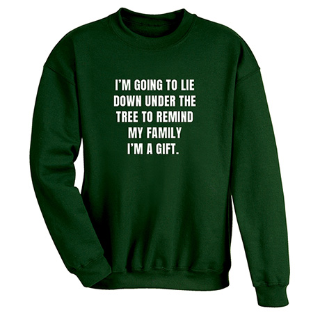 I'm a Gift T-Shirt or Sweatshirt