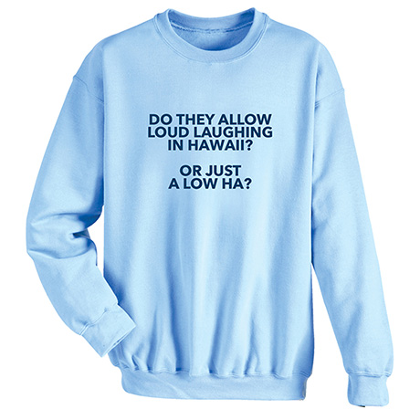 Loud Laughing T-Shirt or Sweatshirt