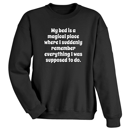 Product image for My Bed is a Magical Place T-Shirt or Sweatshirt