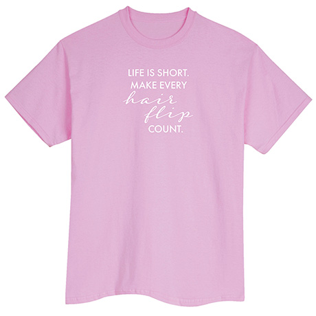 Life Is Short T-Shirt or Sweatshirt