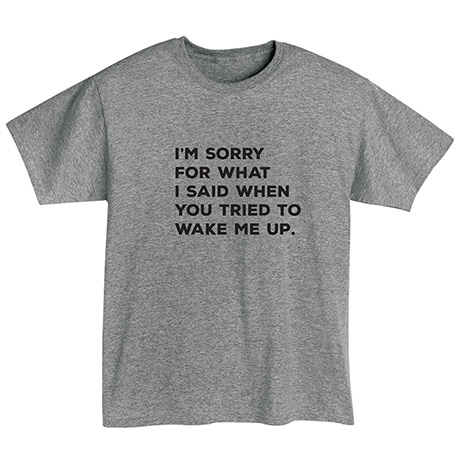 Product image for I’m Sorry for What I Said T-Shirt or Sweatshirt