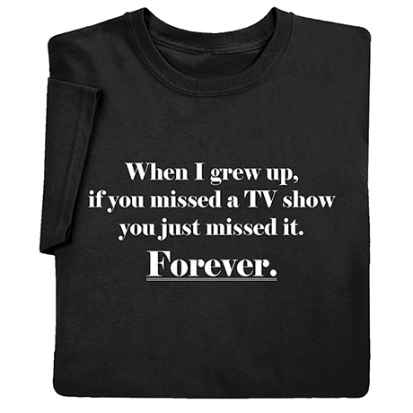 If You Missed a TV Show T-Shirt or Sweatshirt