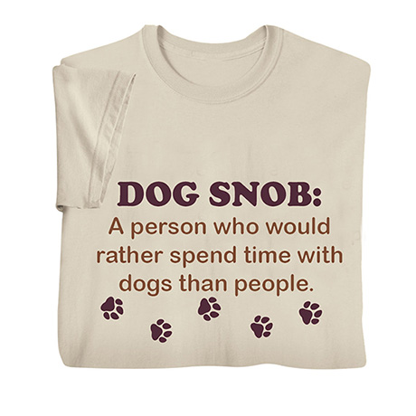 Dog Snob T-Shirt or Sweatshirt