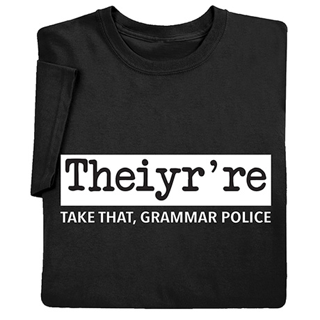 Take That, Grammar Police T-Shirt or Sweatshirt