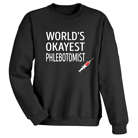 Product image for Okayist Phlebotomist T-Shirt or Sweatshirt