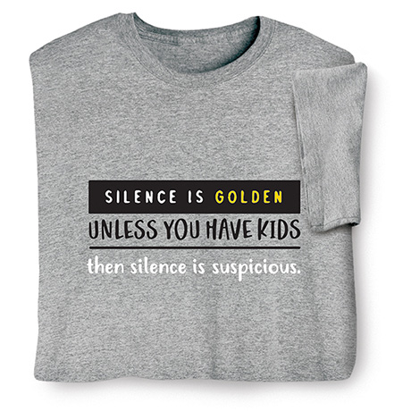 Silence is Suspicious T-Shirt or Sweatshirt