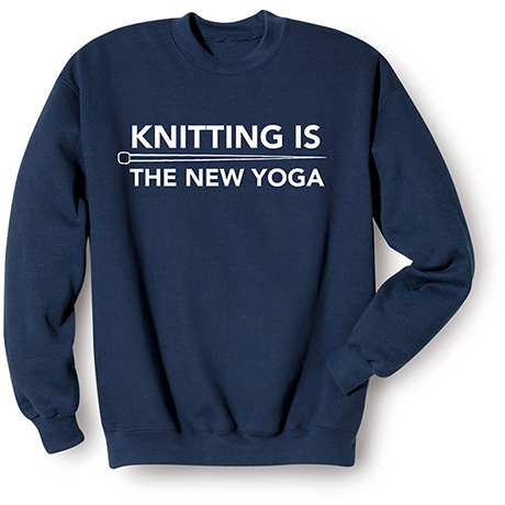 Product image for Knitting is the New Yoga T-Shirt or Sweatshirt