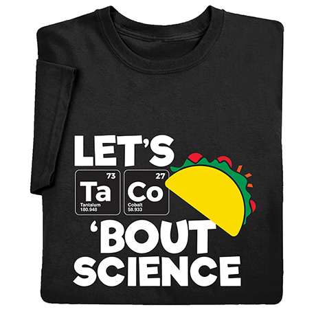 Let’s Ta Co ‘Bout Science T-Shirt or Sweatshirt