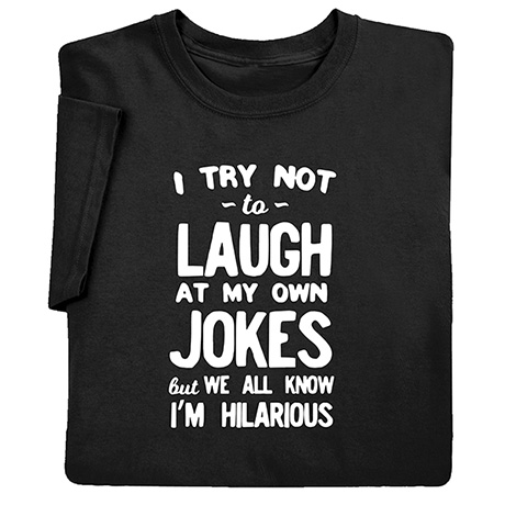 I Try Not to Laugh T-Shirt or Sweatshirt