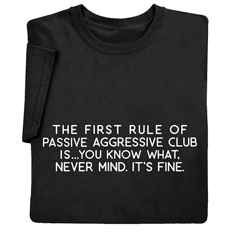 Passive Aggressive Club T-Shirt or Sweatshirt