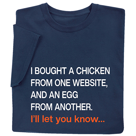 I Bought a Chicken T-Shirt or Sweatshirt