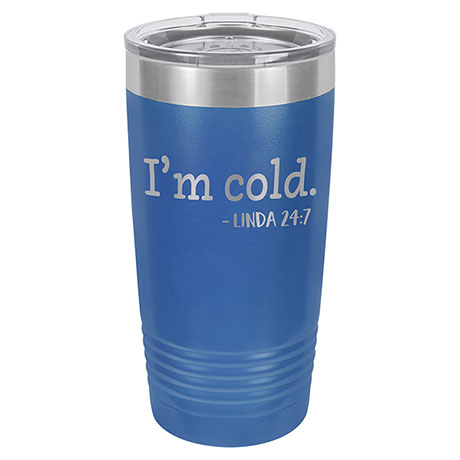Personalized I'm Cold Travel Tumbler