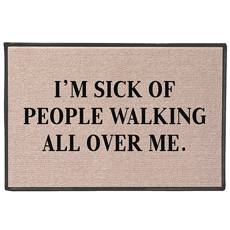Sick of People Walking Doormat